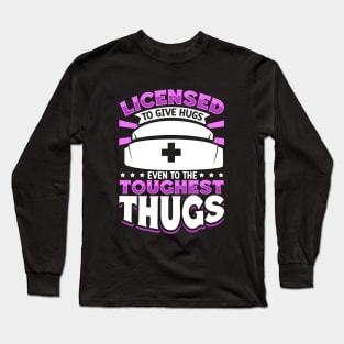 Care for the toughest thugs - correctional care Long Sleeve T-Shirt